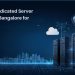 reliable-dedicated-server-hosting-in-bangalore-for-businesses