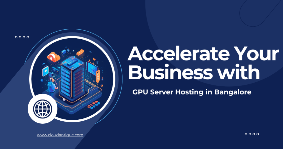 Accelerate Your Business with GPU Server Hosting in Bangalore